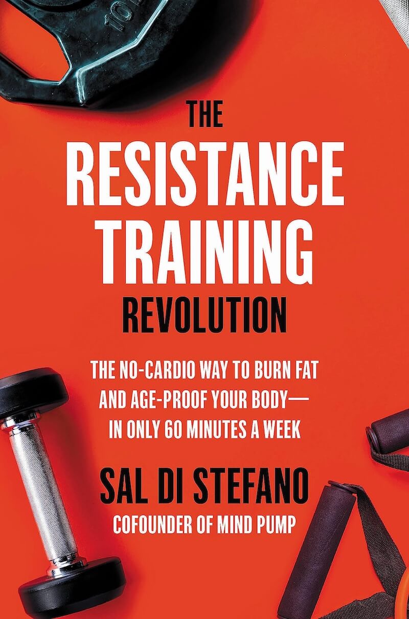 Featured image for “The Resistance Training Revolution: The No-Cardio Way to Burn Fat and Age-Proof Your Body―in Only 60 Minutes a Week <span class="ext-link-icon" style="font-size: 0.8em; vertical-align: middle;">🔗</span>”